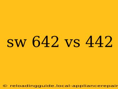 sw 642 vs 442