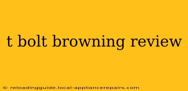 t bolt browning review