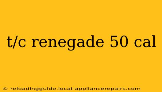 t/c renegade 50 cal