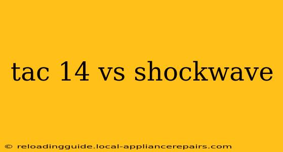 tac 14 vs shockwave