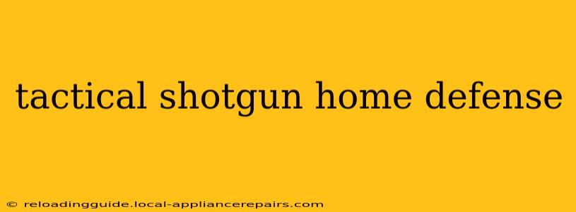 tactical shotgun home defense