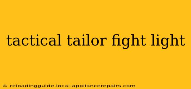 tactical tailor fight light