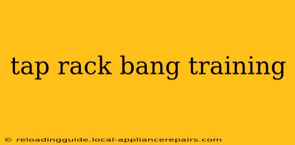 tap rack bang training