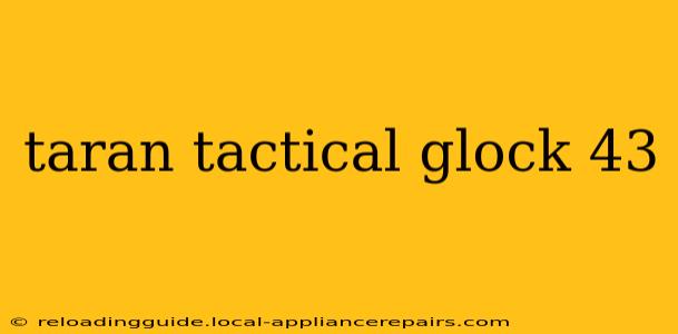 taran tactical glock 43