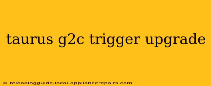 taurus g2c trigger upgrade