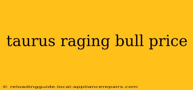 taurus raging bull price