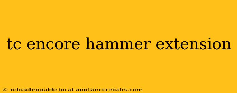 tc encore hammer extension