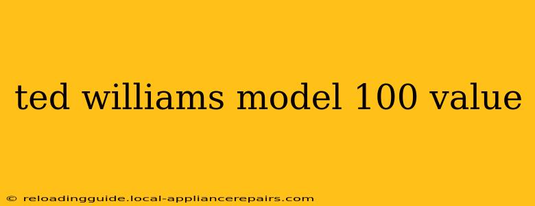 ted williams model 100 value