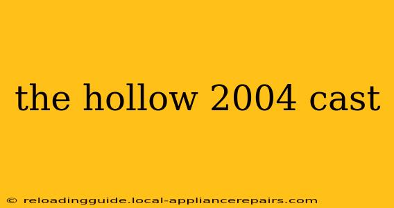 the hollow 2004 cast