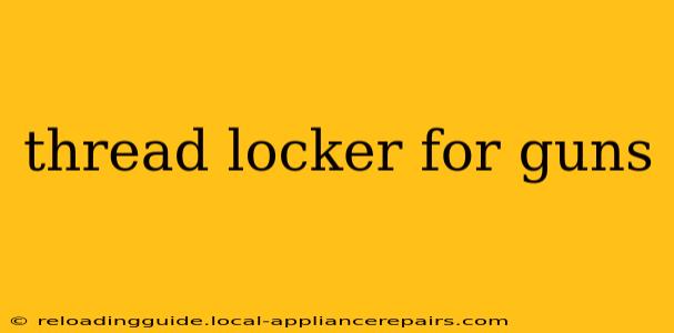 thread locker for guns