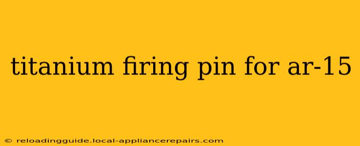 titanium firing pin for ar-15