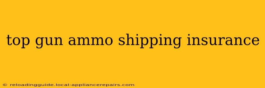 top gun ammo shipping insurance