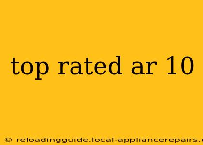 top rated ar 10