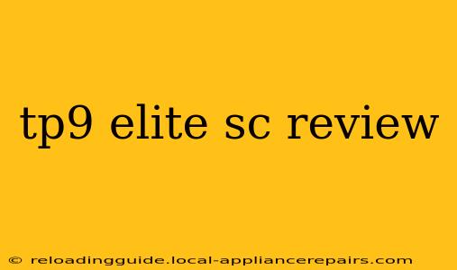 tp9 elite sc review