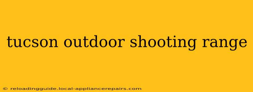 tucson outdoor shooting range