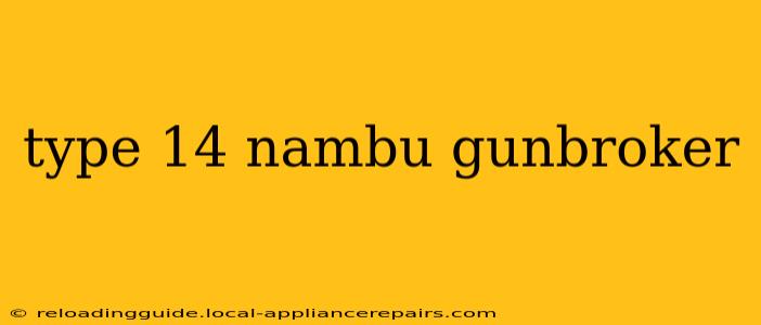 type 14 nambu gunbroker