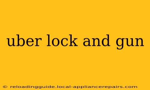 uber lock and gun