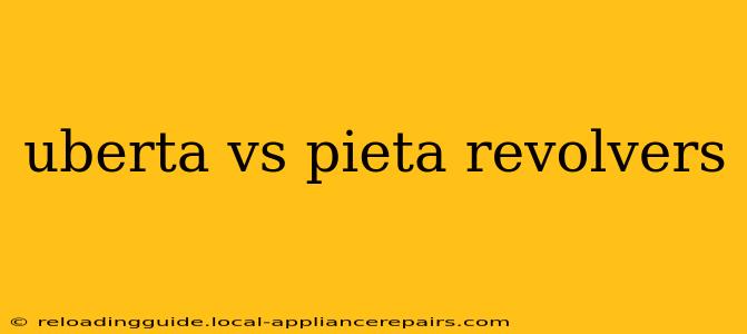 uberta vs pieta revolvers