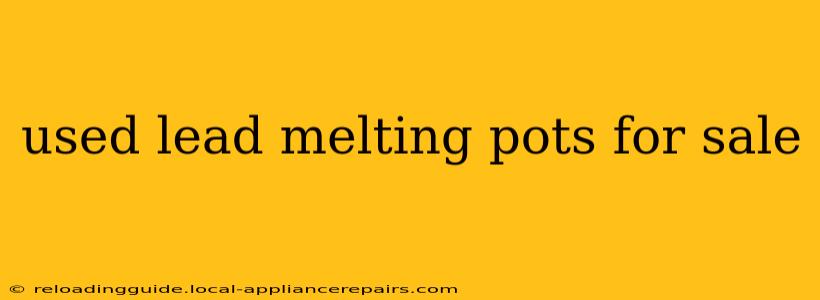 used lead melting pots for sale