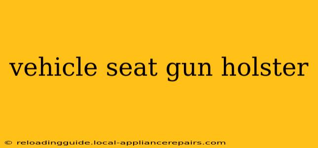 vehicle seat gun holster