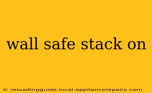 wall safe stack on