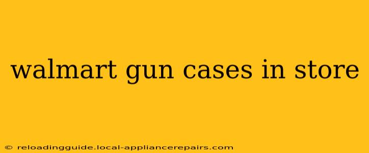 walmart gun cases in store