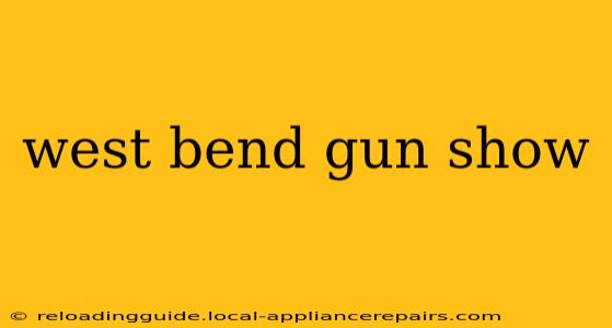 west bend gun show