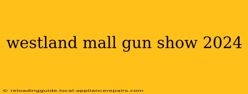 westland mall gun show 2024