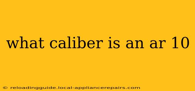 what caliber is an ar 10