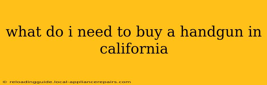 what do i need to buy a handgun in california