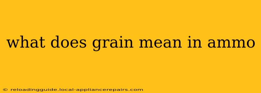 what does grain mean in ammo