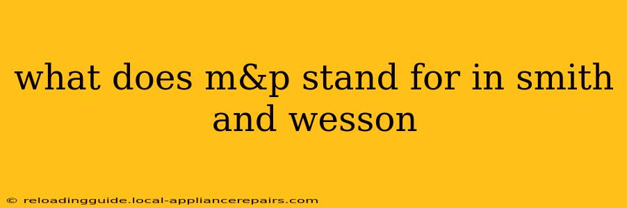 what does m&p stand for in smith and wesson