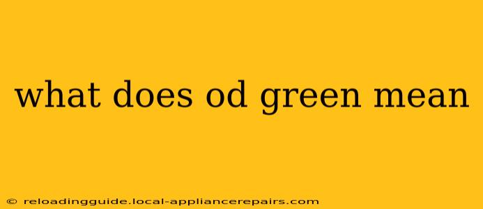 what does od green mean