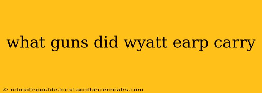 what guns did wyatt earp carry