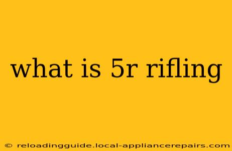 what is 5r rifling