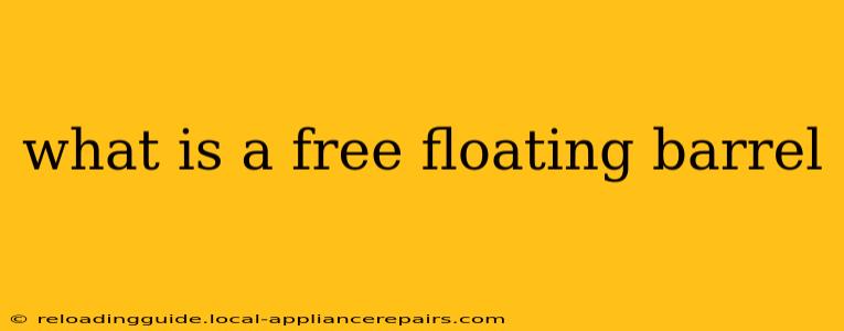 what is a free floating barrel