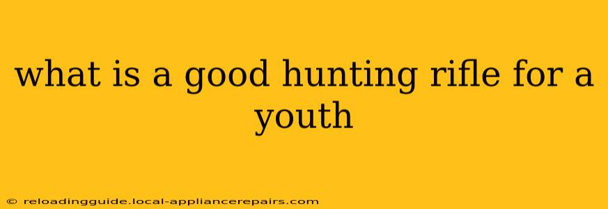 what is a good hunting rifle for a youth