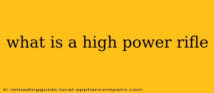 what is a high power rifle