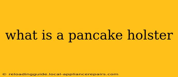 what is a pancake holster