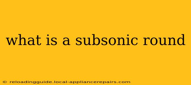 what is a subsonic round