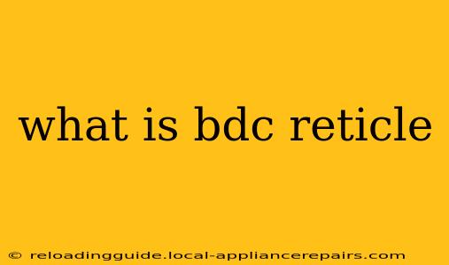 what is bdc reticle