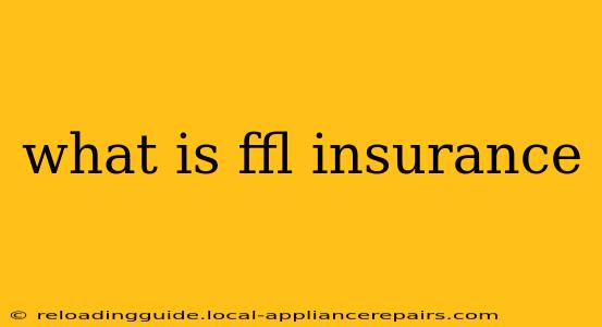 what is ffl insurance