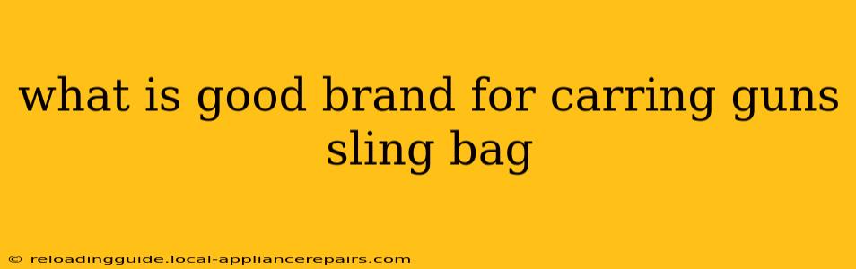 what is good brand for carring guns sling bag