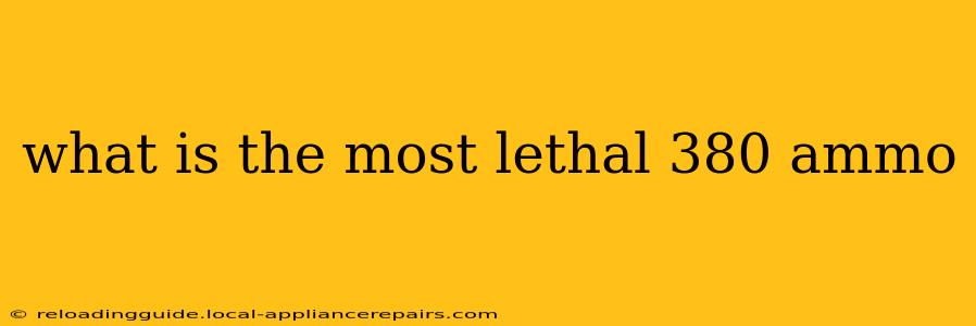 what is the most lethal 380 ammo