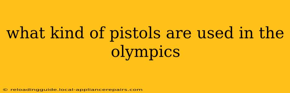 what kind of pistols are used in the olympics