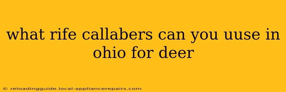 what rife callabers can you uuse in ohio for deer