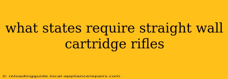 what states require straight wall cartridge rifles