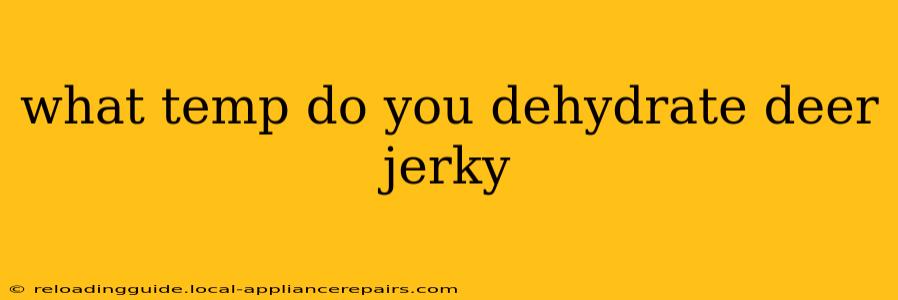 what temp do you dehydrate deer jerky