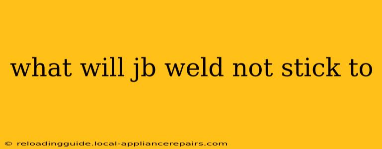 what will jb weld not stick to