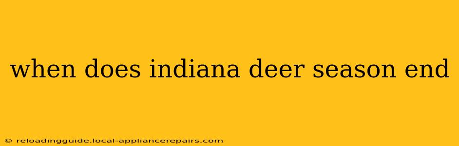 when does indiana deer season end